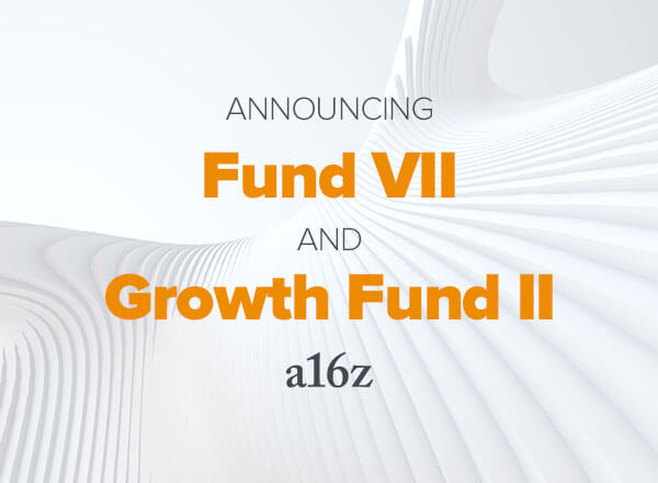 Fund VII and Growth Fund II | Andreessen Horowitz