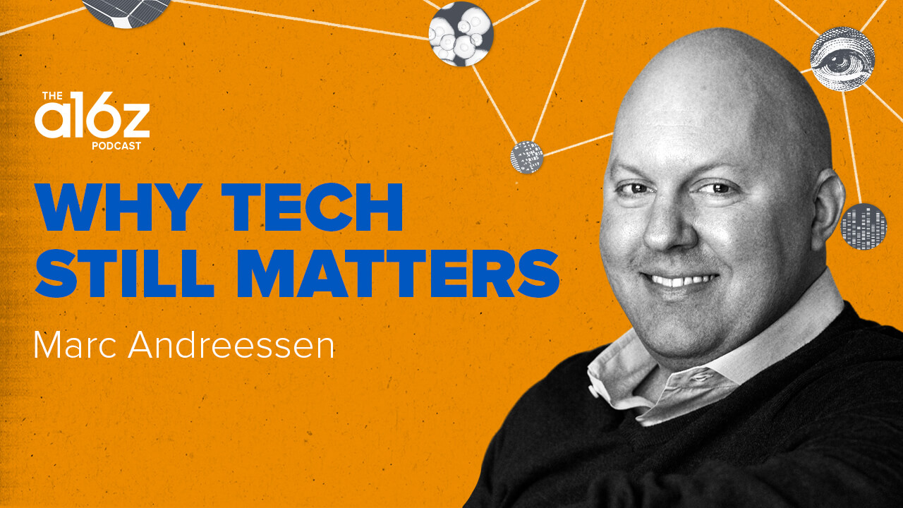 Why Technology Still Matters with Marc Andreessen Andreessen Horowitz